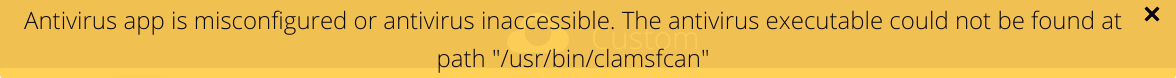 Configuration error message: 'Antivirus app is misconfigured or antivirus inaccessible. The antivirus executable could not be found at path '/usr/bin/clamsfcan''.